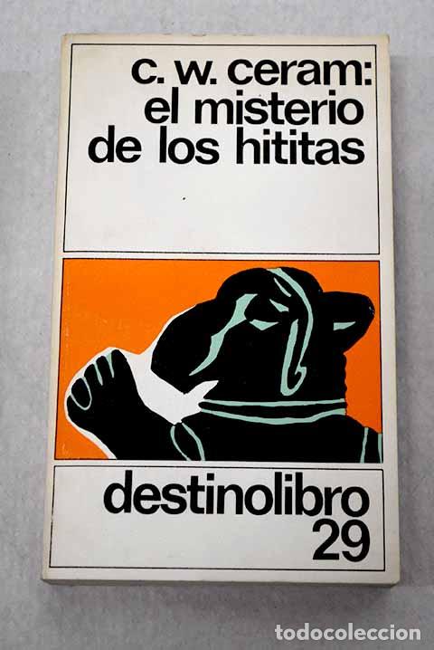 Libri di seconda mano: El misterio de los hititas.- Ceram, C. W.