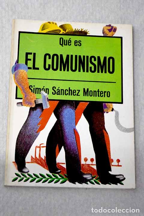 Libri di seconda mano: Qu&eacute; es el Comunismo: S&aacute;nchez Montero, Sim&oacute;n.- S&aacute;nchez Montero, Sim&oacute;n