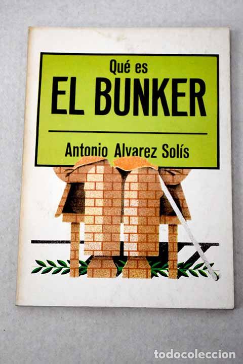 Libri di seconda mano: Qu&eacute; es el bunker: &Aacute;lvarez-Sol&iacute;s, Antonio.- &Aacute;lvarez-Sol&iacute;s, Antonio