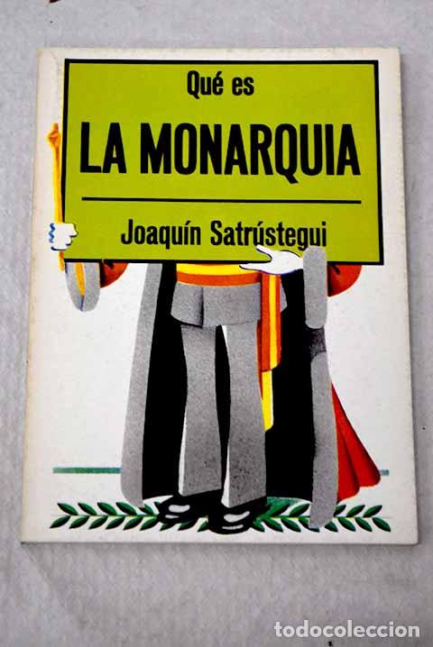 Libri di seconda mano: Qu&eacute; es la monarquia: Satr&uacute;stegui, Joaqu&iacute;n.- Satr&uacute;stegui, Joaqu&iacute;n