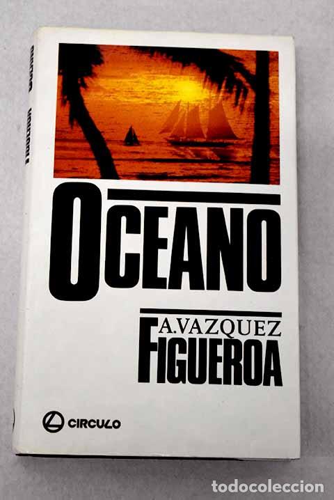 Libri di seconda mano: Oc&eacute;ano: V&aacute;zquez-Figueroa, Alberto.- V&aacute;zquez-Figueroa, Alberto