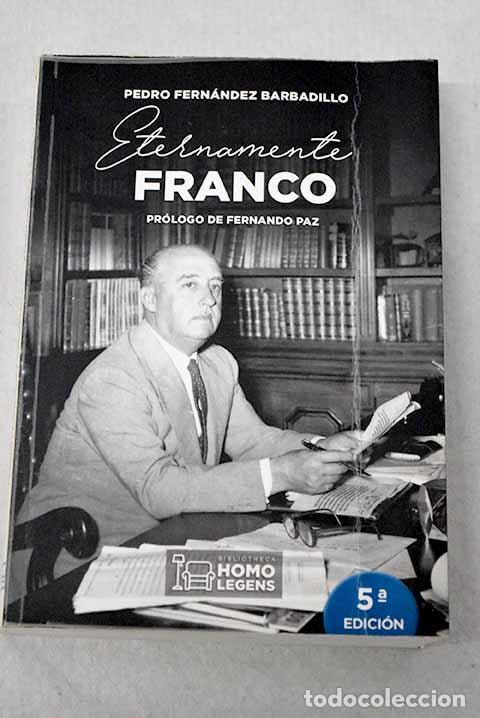 Libri di seconda mano: Eternamente Franco: Fern&aacute;ndez Barbadillo, Pedro.- Fern&aacute;ndez Barbadillo, Pedro