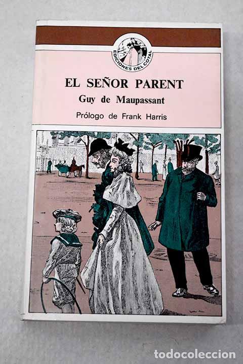 Livres: El se&ntilde;or Parent y otros relatos.- Maupassant, Guy de