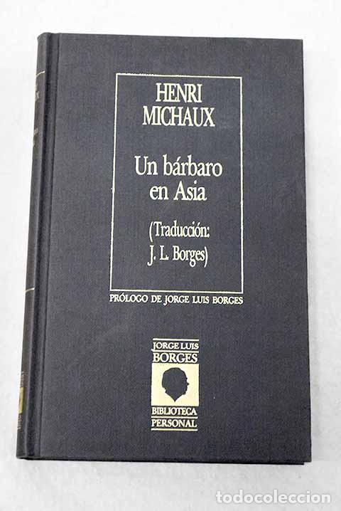 Livres: Un b&aacute;rbaro en Asia: Michaux, Henri.- Michaux, Henri