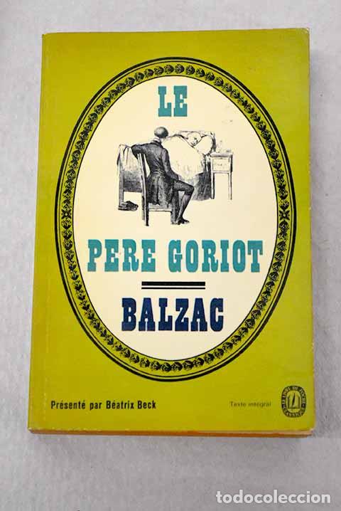 Livros em segunda m&atilde;o: Le pere Goriot: Balzac, Honor&eacute; de.- Balzac, Honor&eacute; de