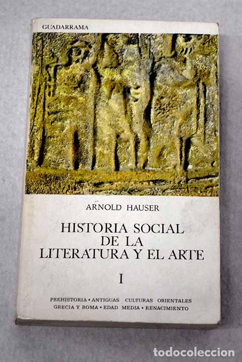 Libros: Historia social de la literatura y el arte, tomo I.- Hauser, Arnold