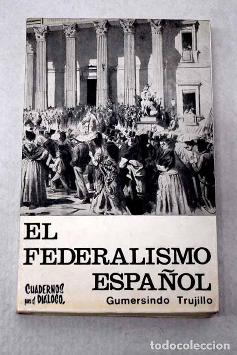 Libros: Introducci&oacute;n al federalismo espa&ntilde;ol: (ideolog&iacute;a y f&oacute;rmulas constitucionales).- Trujillo, Gumersindo