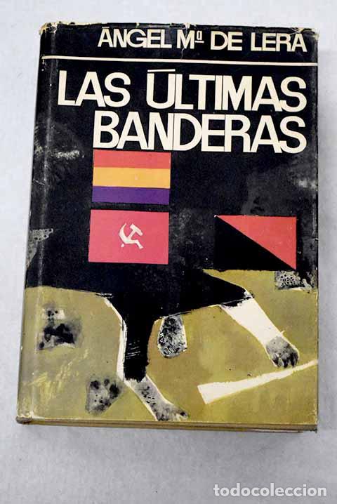 Libri di seconda mano: Las &uacute;ltimas banderas.- Lera, &Aacute;ngel Mar&iacute;a de