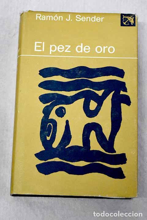 Libri di seconda mano: El pez de oro: Sender, Ram&oacute;n J..- Sender, Ram&oacute;n J.