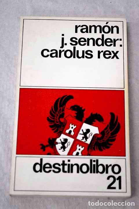 Libri di seconda mano: Carolus Rex: Sender, Ram&oacute;n J..- Sender, Ram&oacute;n J.