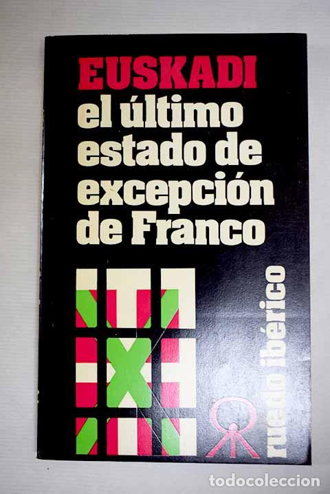 Libri di seconda mano: Euskadi, el &uacute;ltimo estado de excepci&oacute;n de Franco