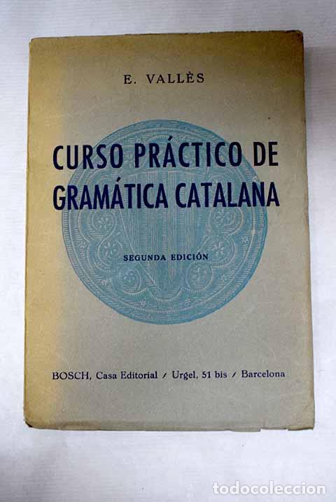 Libri di seconda mano: Curso pr&aacute;ctico de gram&aacute;tica catalana.- Vall&eacute;s, Emili