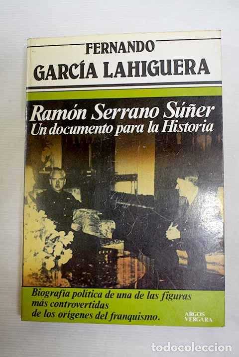 Libri di seconda mano: Ram&oacute;n Serrano S&uacute;&ntilde;er: documento para la historia.- Garc&iacute;a Lahiguera, Fernando