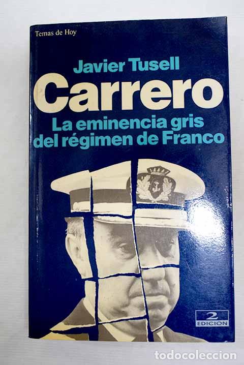 Libri di seconda mano: Carrero: la eminencia gris del r&eacute;gimen de Franco.- Tusell, Javier