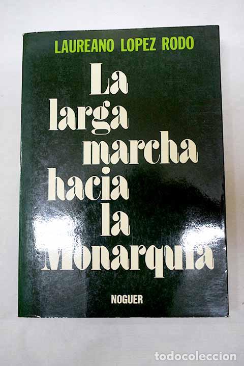 Libri di seconda mano: La larga marcha hacia la monarquia.- L&oacute;pez Rod&oacute;, Laureano