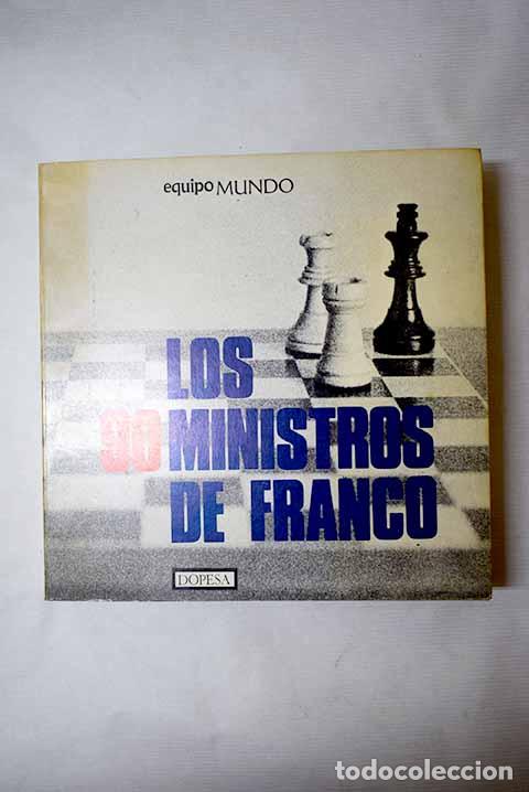 Libros: Los 90 ministros de Franco: Pr&oacute;logo de Emilio Romero. 18 entrevistas de Manuel del Arco