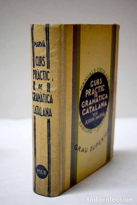 Libros: Curs practic de gramatica catalana: grau superior.- Marva, Jeroni
