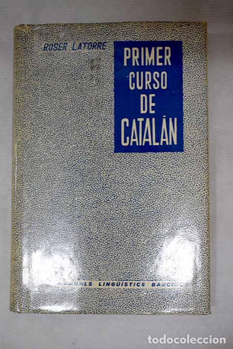 Libros: Primer curso de catal&aacute;n.- Latorre i Gaia, Roser