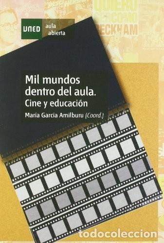 Libros: Mil mundos dentro del aula. Cine y educaci&oacute;n -Garc&iacute;a Amilburu, Mar&iacute;a (coord.)