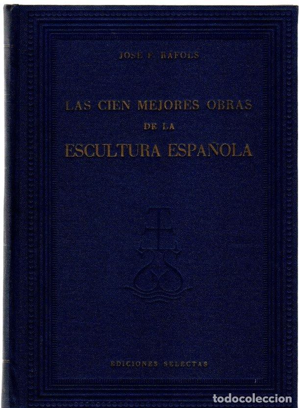 Libros: Las cien mejores obras de la escultura espa&ntilde;ola - R&aacute;fols, Jos&eacute; F.