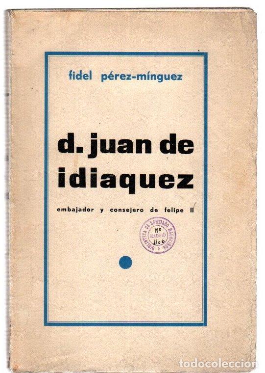 Libros: D. Juan de Idiaquez. Embajador y consejero de Felipe II - P&eacute;rez-M&iacute;nguez, Fidel