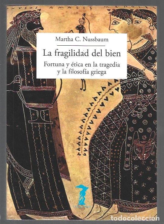 B&uuml;cher: FRAGILIDAD DEL BIEN - LA. FORTUNA Y ETICA EN LA TRAGEDIA Y LA FILOSOFIA GRIEGA - NUSSBAUM, MARTHA C.
