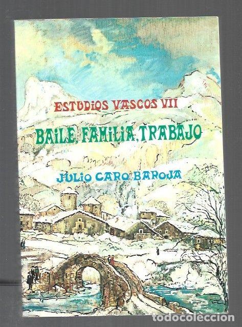 B&uuml;cher: ESTUDIOS VASCOS VII: BAILE, FAMILIA, TRABAJO - CARO BAROJA, JULIO