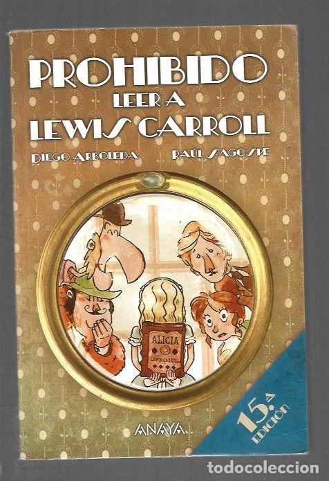 B&uuml;cher: PROHIBIDO LEER A LEWIS CARROLL - ARBOLEDA, DIEGO Y RAUL SAGOSPE