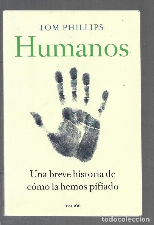 B&uuml;cher: HUMANOS. UNA BREVE HISTORIA DE COMO LA HEMOS PIFIADO - PHILLIPS, TOM