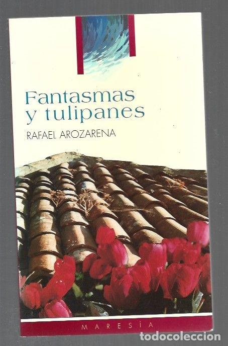 Libros: FANTASMAS Y TULIPANES - AROZARENA, RAFAEL - Foto 1
