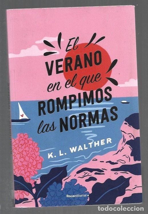 Libros: VERANO EN EL QUE ROMPIMOS LAS NORMAS - EL - K. L. WALTHER