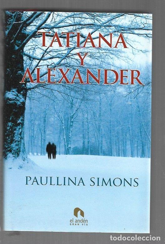 Libros: TATIANA Y ALEXANDER - SIMONS, PAULLINA - Foto 1