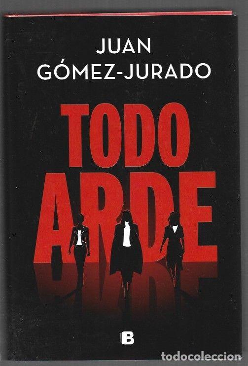 Livres: TODO ARDE - GOMEZ-JURADO, JUAN