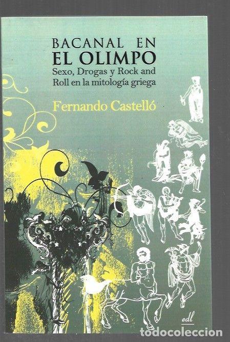 B&uuml;cher: BACANAL EN EL OLIMPO. SEXO, DROGAS Y ROCK AND ROLL EN LA MITOLOGIA GRIEGA - CASTELLO, FERNANDO