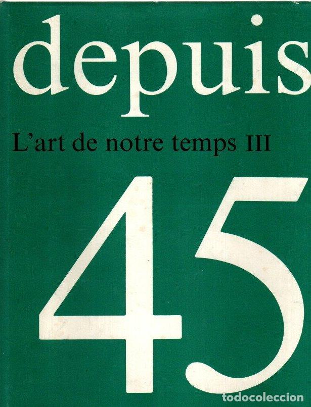 Livres: Depuis 45. L'art de notre temps III - NO CONSTA AUTOR