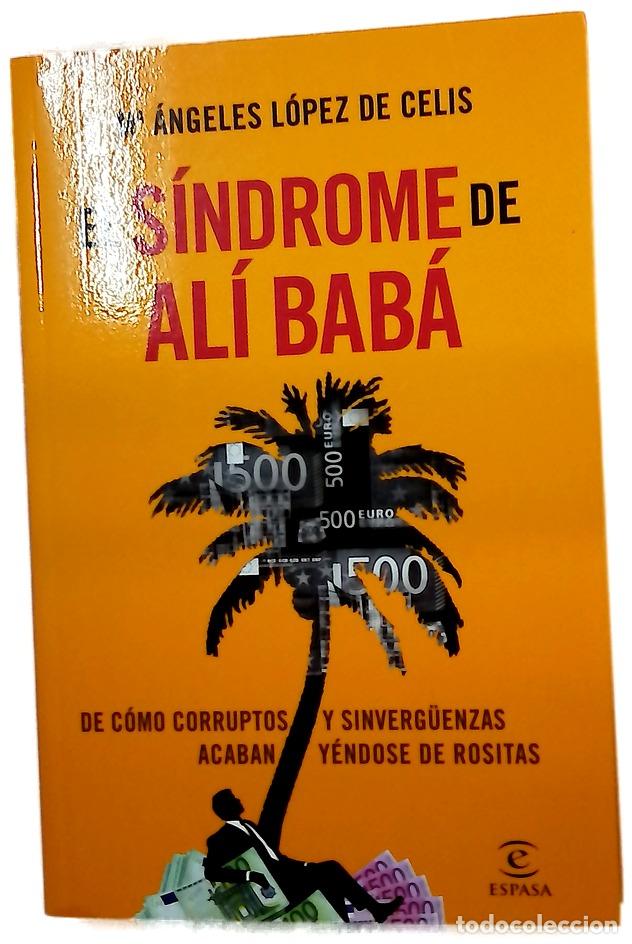 B&uuml;cher: El s&iacute;ndrome de Al&iacute; Bab&aacute; : de c&oacute;mo corruptos y sinverg&uuml;enzas acaban y&eacute;ndose de rositas