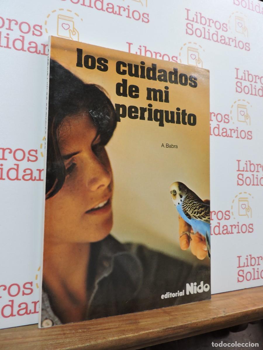 Livres: Los cuidados de mi periquito. BABRA GARC&Iacute;A, Alfonso. Ed. Nido. Barcelona, 1990