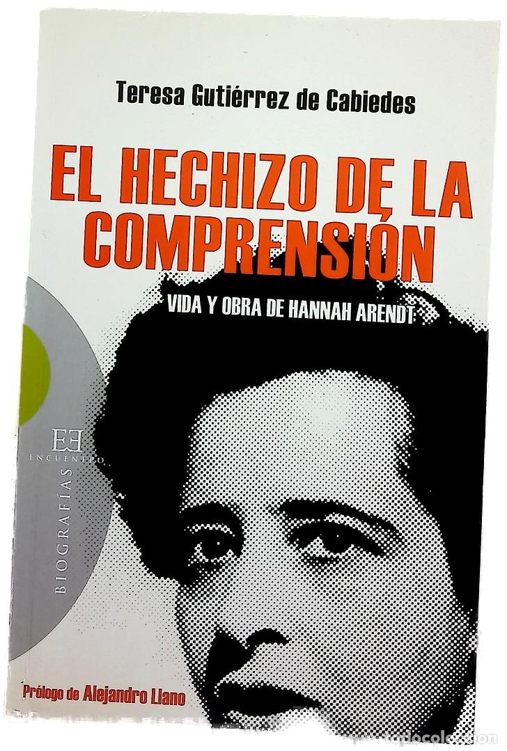 Libros: El hechizo de la comprensi&oacute;n vida y obra de Hannah Arendt