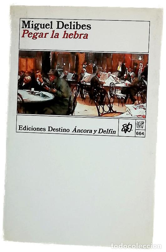 Livres: Pegar la hebra - Delibes, Miguel