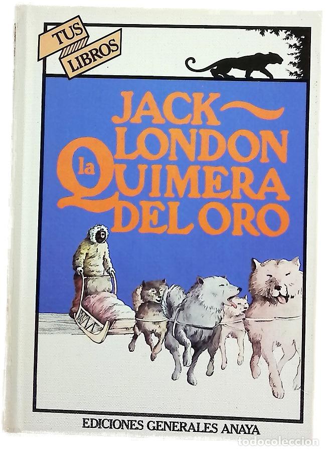 Libros: La quimera del oro - London, Jack; Romano, Jacinta; Cabezas Coca, Francisco; Barboza, Justo
