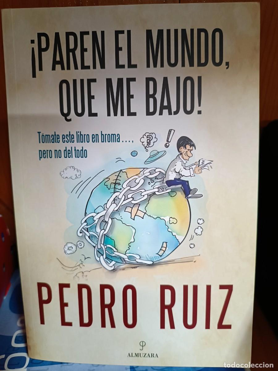 Libros: &iexcl;Paren el mundo que me bajo! Pedro Ruiz, edita Almuzara 2025