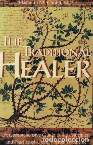 Libros: The Traditional Healer: A Comprehensive Guide to the Principles and Practice of Unani Herbal Medicin