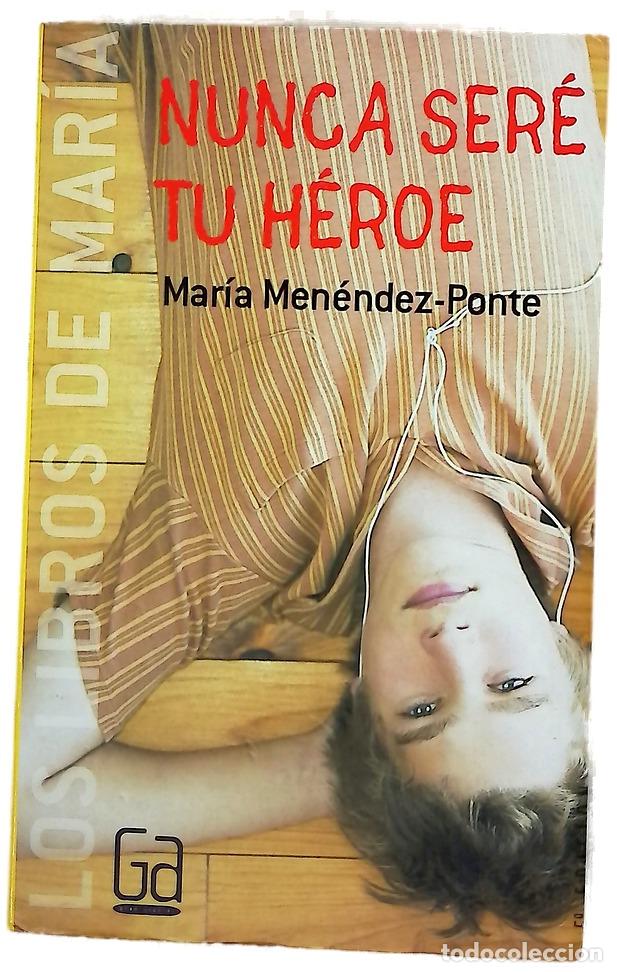 Livres: Nunca ser&eacute; tu h&eacute;roe - Men&eacute;ndez-Ponte, Mar&iacute;a