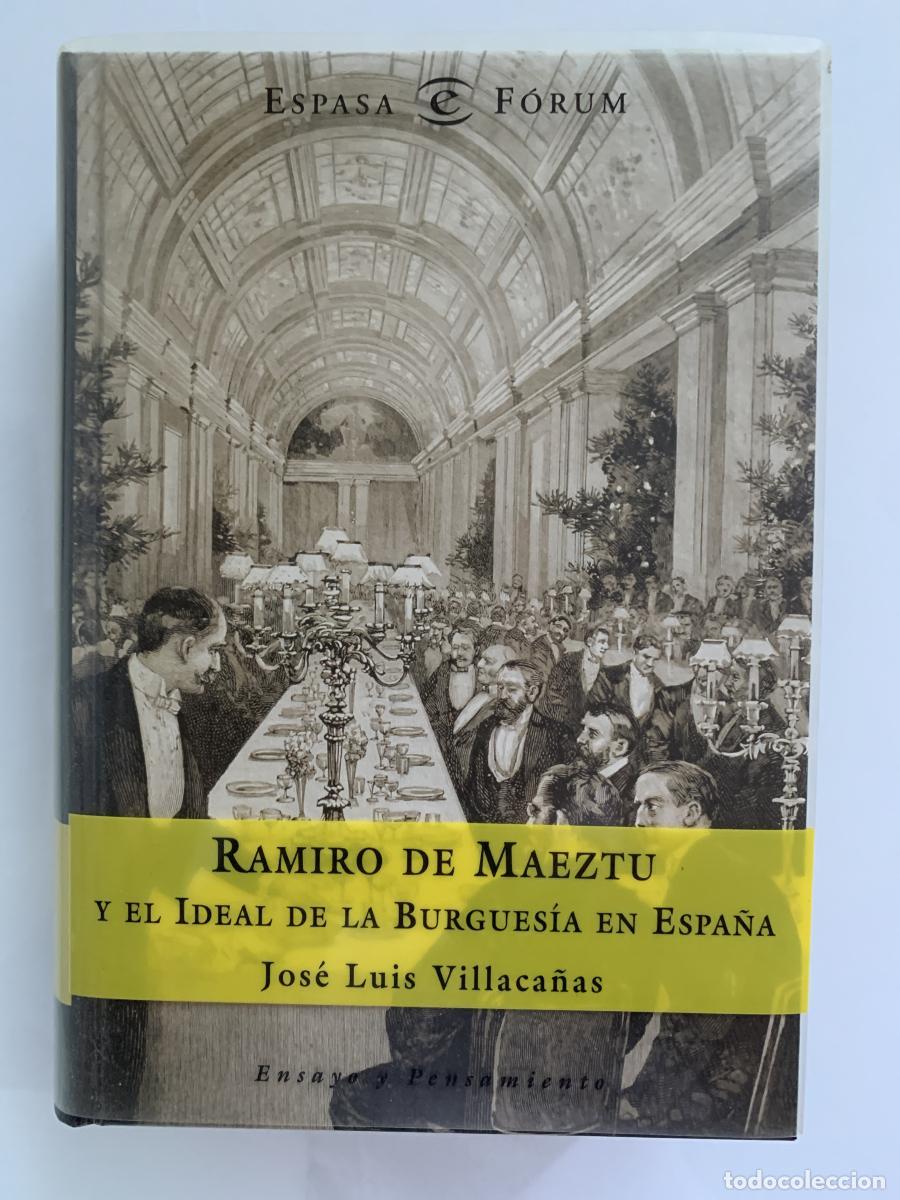 Libros: RAMIRO DE MAEZTU Y EL IDEAL DE LA BURGUES&Iacute;A EN ESPA&Ntilde;A - Jos&eacute; Luis Villaca&ntilde;as