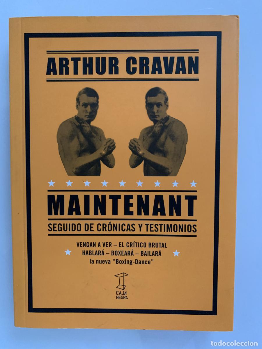 Libros: MAINTENANT. SEGUIDO DE CR&Oacute;NICAS Y TESTIMONIOS - Arthur Cravan