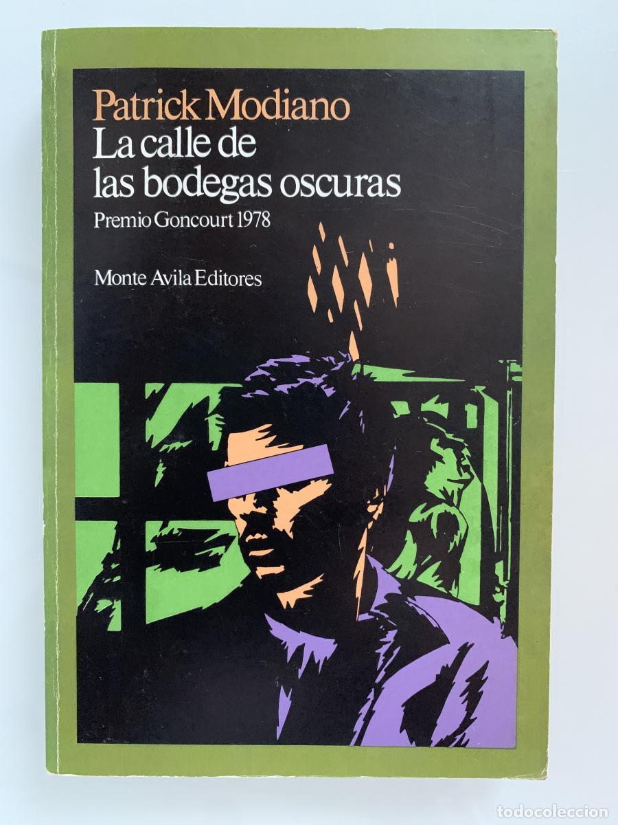 Libros: LA CALLE DE LAS BODEGAS OSCURAS (Premio Goncourt 1978) - Patrick Modiano