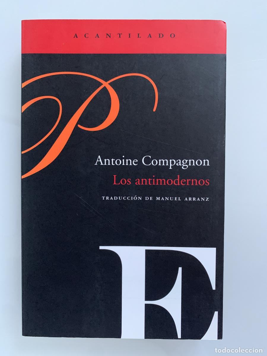 Libros: LOS ANTIMODERNOS - Antoine Compagnon