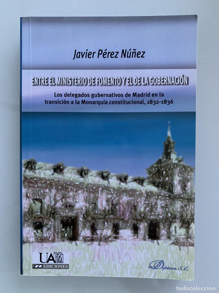 Libros: ENTRE EL MINISTERIO DE FOMENTO Y EL DE LA GOBERNACI&Oacute;N. Los delegados gubernativos de Madrid en la tr