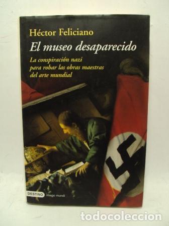 Libros: EL MUSEO DESAPARECIDO. La conspiraci&oacute;n nazi para robar las obras maestras del arte mundial - Hector