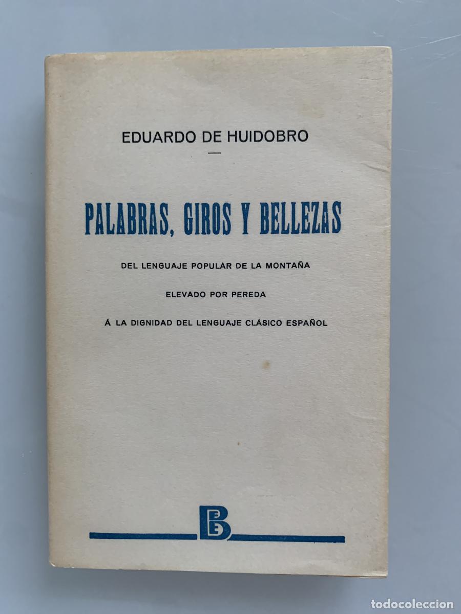 Libros: PALABRAS, GIROS Y BELLEZAS DEL LENGUAJE POPULAR DE LA MONTA&Ntilde;A (edici&oacute;n facs&iacute;mil) - Eduardo de Huidob